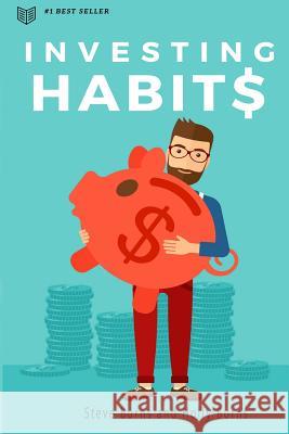 Investing Habits: A Beginner's Guide to Growing Stock Market Wealth Steve Burns Holly Burns 9781523772285 Createspace Independent Publishing Platform - książka