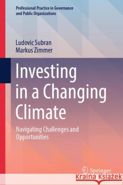 Investing in a Changing Climate: Navigating Challenges and Opportunities Markus Zimmer 9783031471711 Springer International Publishing AG - książka