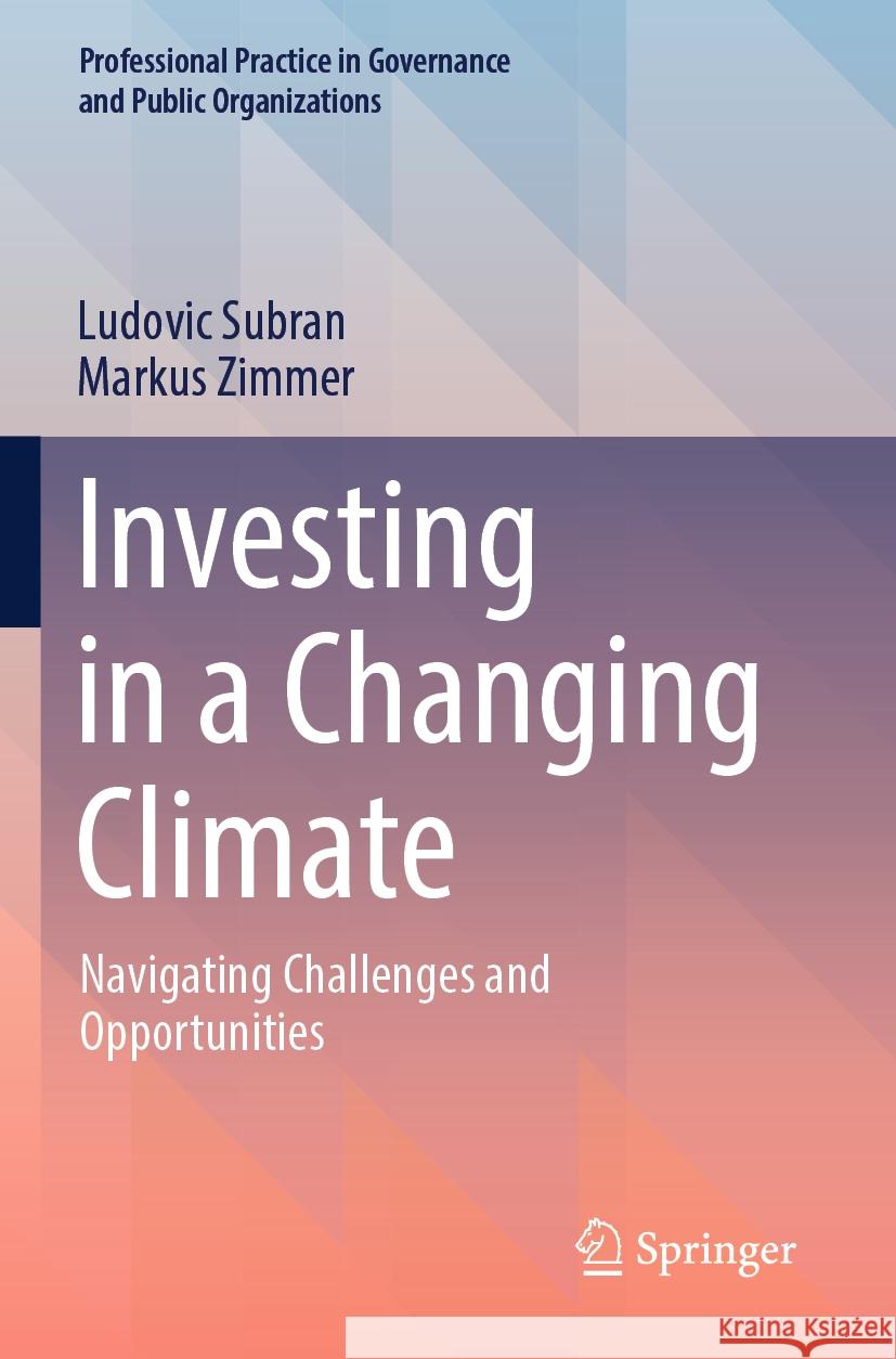 Investing in a Changing Climate: Navigating Challenges and Opportunities Ludovic Subran, Markus Zimmer 9783031471742 Springer International Publishing AG - książka