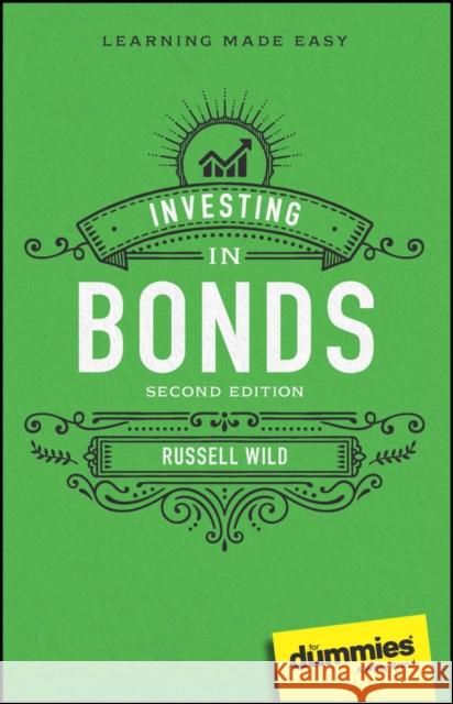 Investing in Bonds For Dummies Russell (Principal, Global Portfolios and NAPFA-certified financial advisor) Wild 9781394200979 John Wiley & Sons Inc - książka