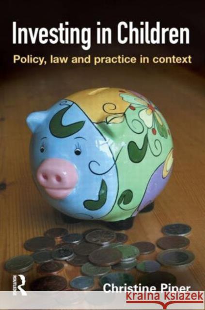 Investing in Children: Policy, Law and Practice in Practice Piper, Christine 9781843923244 WILLAN PUBLISHING - książka