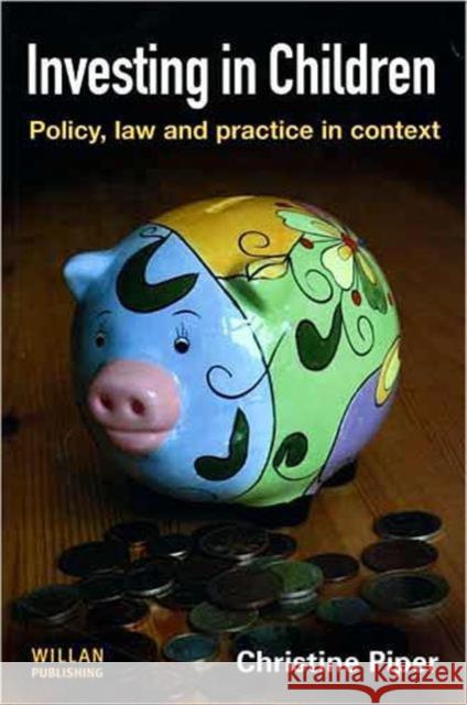 Investing in Children: Policy, Law and Practice in Practice Christine (Brunel University, UK) Piper 9781843923251 WILLAN PUBLISHING - książka