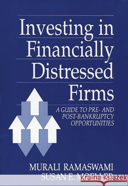 Investing in Financially Distressed Firms: A Guide to Pre- And Post-Bankruptcy Opportunities Moeller, Susan 9780899304045 Quorum Books - książka