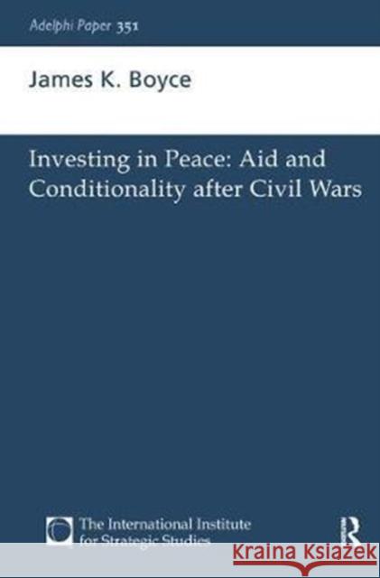 Investing in Peace: Aid and Conditionality After Civil Wars James K. Boyce 9781138432475 Routledge - książka