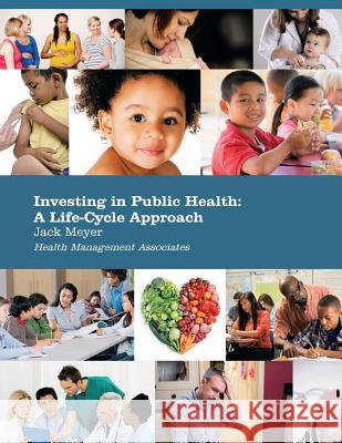 Investing in Public Health: A Life-Cycle Approach Jack Meyer 9781493178971 Xlibris Corporation - książka
