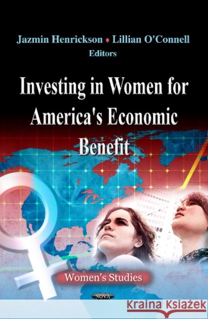 Investing in Women for America's Economic Benefit Jazmin Henrickson, Lillian O'Connell 9781621000532 Nova Science Publishers Inc - książka