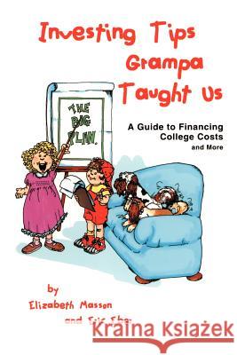 Investing Tips Grampa Taught Us: A Guide to Financing College Costs and More Masson, Elizabeth 9780595179169 Authors Choice Press - książka