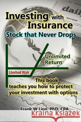 Investing with Insurance: Stock that Never Drops Linn, Phd Cpa Frank 9781453883754 Createspace - książka