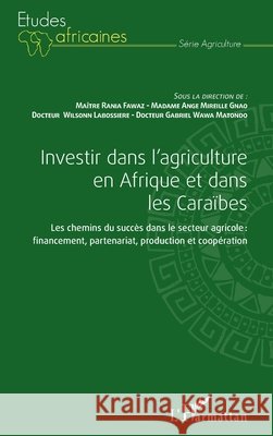Investir dans l'agriculture en Afrique et dans les Caraïbes Fawaz, Rania, Gnao, Ange Mireille, Labossière, Wilsonn 9782343249087 Editions L'Harmattan - książka
