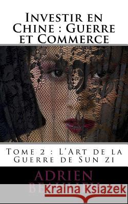 Investir en Chine: Guerre et Commerce 1: L'Art de la Guerre de Sun zi Beaulieu, Adrien L. 9782917239179 AB Editions - książka