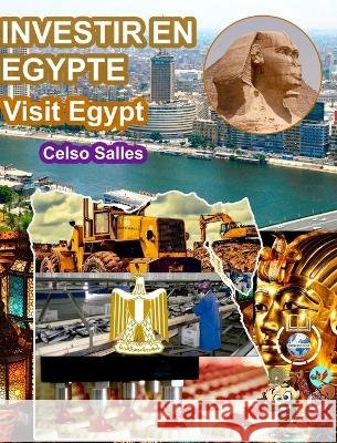 INVESTIR EN ÉGYPTE - Visit Egypt - Celso Salles: Collection Investir en Afrique Salles, Celso 9798210603357 Blurb - książka