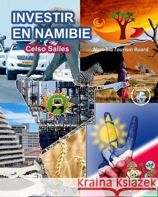 INVESTIR EN NAMIBIE - Visit Namibia - Celso Salles: Collection Investir en Afrique Salles, Celso 9798210342966 Blurb - książka