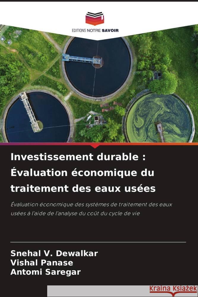 Investissement durable: ?valuation ?conomique du traitement des eaux us?es Snehal V. Dewalkar Vishal Panase Antomi Saregar 9786207225231 Editions Notre Savoir - książka