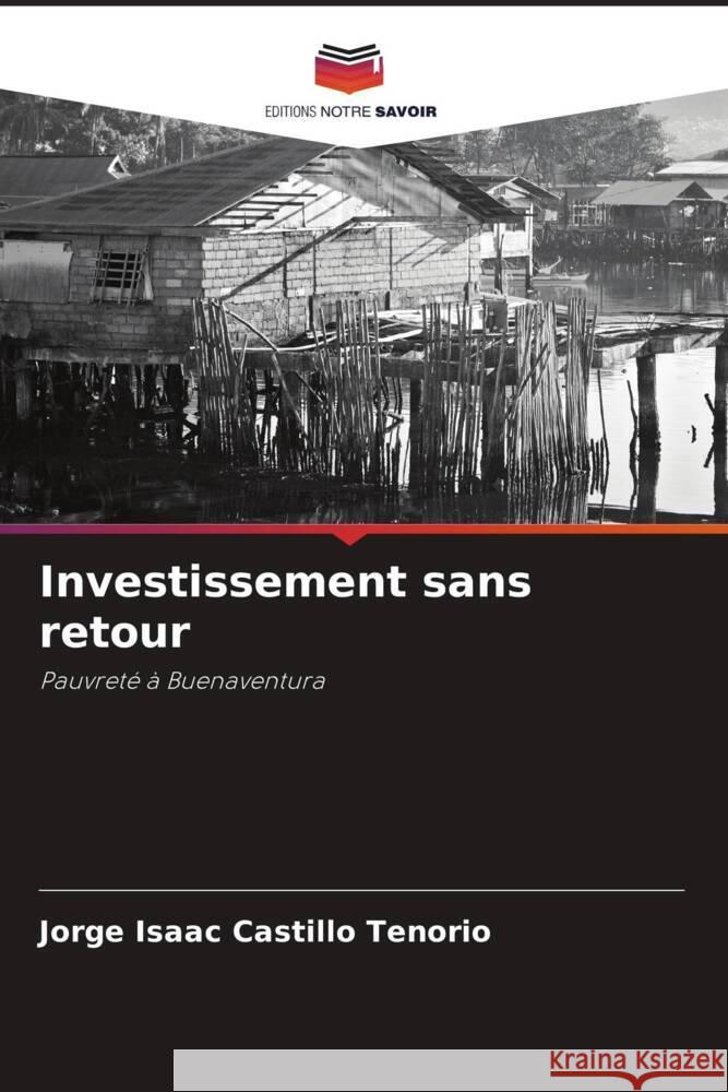 Investissement sans retour Castillo Tenorio, Jorge Isaac 9786204402048 Editions Notre Savoir - książka