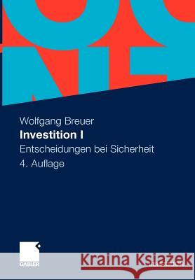 Investition I: Entscheidungen Bei Sicherheit Breuer, Wolfgang 9783834923677 Gabler - książka