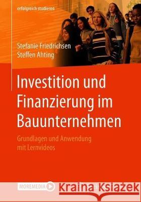 Investition Und Finanzierung Im Bauunternehmen: Grundlagen Und Anwendung Mit Lernvideos Stefanie Friedrichsen Steffen Ahting 9783658322632 Springer Vieweg - książka