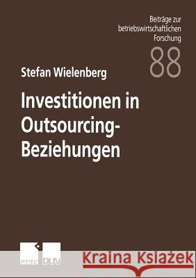 Investitionen in Outsourcing-Beziehungen Stefan Wielenberg 9783824490103 Deutscher Universitatsverlag - książka