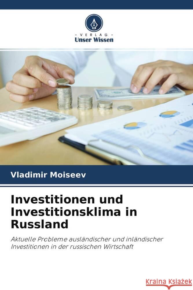 Investitionen und Investitionsklima in Russland Moiseev, Vladimir 9786204332390 Verlag Unser Wissen - książka