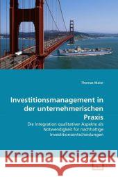 Investitionsmanagement in der unternehmerischen Praxis : Die Integration qualitativer Aspekte als Notwendigkeit für nachhaltige Investitionsentscheidungen Maier, Thomas 9783639300543 VDM Verlag Dr. Müller - książka