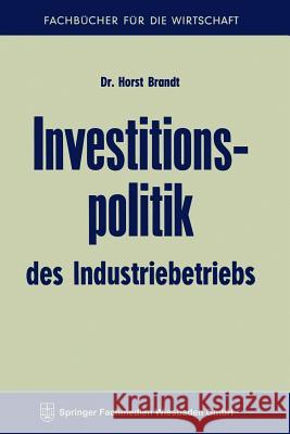 Investitionspolitik Des Industriebetriebs Horst Brandt 9783663126041 Gabler Verlag - książka