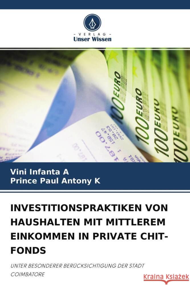 INVESTITIONSPRAKTIKEN VON HAUSHALTEN MIT MITTLEREM EINKOMMEN IN PRIVATE CHIT-FONDS A, Vini Infanta, K, Prince Paul Antony 9786204761510 Verlag Unser Wissen - książka