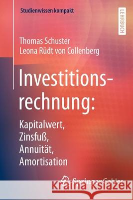 Investitionsrechnung: Kapitalwert, Zinsfuß, Annuität, Amortisation Thomas Schuster Leona Rud 9783662477984 Springer Gabler - książka