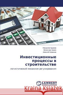 Investitsionnye protsessy v stroitel'stve Adamov Nasrulla 9783659628542 LAP Lambert Academic Publishing - książka