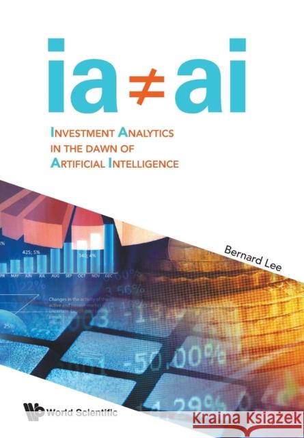 Investment Analytics in the Dawn of Artificial Intelligence Lee, Bernard 9789814730457 World Scientific Publishing Company - książka