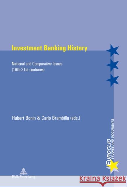 Investment Banking History: National and Comparative Issues (19th-21st Centuries) Bussière, Eric 9782875741158 P.I.E.-Peter Lang S.a - książka