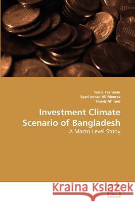 Investment Climate Scenario of Bangladesh Sadia Tasneem Syed Imra Tanvir Ahmed 9783639287066 VDM Verlag - książka