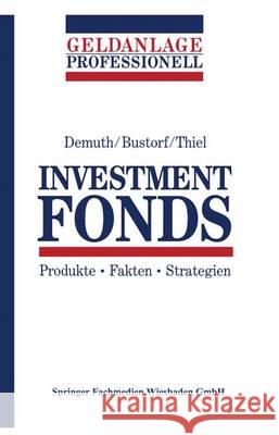 Investment Fonds: Produkte - Fakten - Strategien Michael Demuth Henrik Bustorf Olaf Thiel 9783409141444 Gabler Verlag - książka