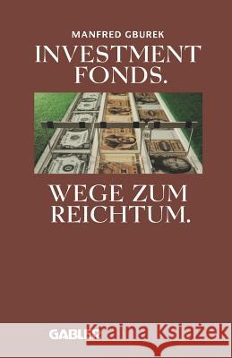 Investment Fonds: Wege Zum Reichtum Gburek, Manfred 9783409147453 Gabler Verlag - książka