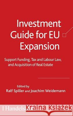 Investment Guide for Eu Expansion: Support Funding, Tax and Labour Law, and Acquisition of Real Estate Spiller, R. 9781403992246 Palgrave MacMillan - książka