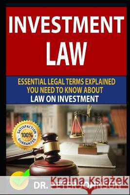 Investment Law: Essential Legal Terms Explained You Need to Know about Law on Investment! Dr Peter Johnson 9781798524558 Independently Published - książka