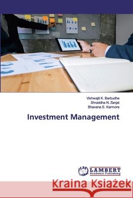 Investment Management Barbudhe, Vishwajit K.; Zanjat, Shraddha N.; Karmore, Bhavana S. 9786202563499 LAP Lambert Academic Publishing - książka