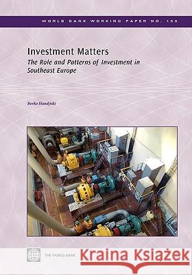 Investment Matters: The Role and Patterns of Investment in Southeast Europe Handjiski, Borko 9780821378618 World Bank Publications - książka