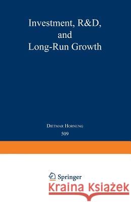 Investment, R&d, and Long-Run Growth Hornung, Dietmar 9783540425281 Springer - książka