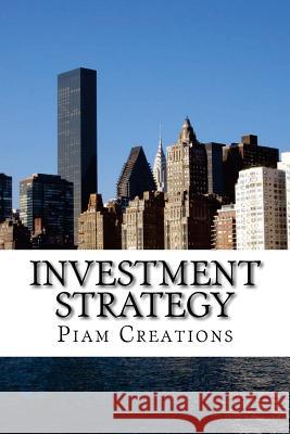 Investment Strategy: 2017-2020 Piam Creations 9781542439244 Createspace Independent Publishing Platform - książka