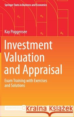 Investment Valuation and Appraisal: Exam Training with Exercises and Solutions Kay Poggensee 9783658330446 Springer - książka