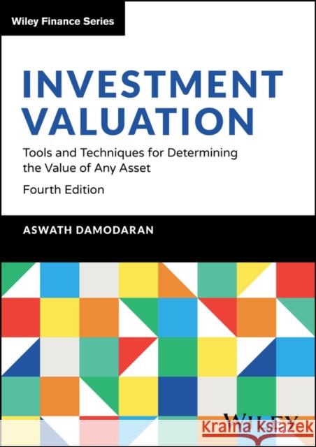 Investment Valuation: Tools and Techniques for Determining the Value of Any Asset Aswath (Stern School of Business, New York University) Damodaran 9781394254606 John Wiley & Sons Inc - książka