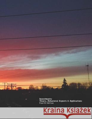Investments: Theory, Behavioral Aspects & Applications Walter J. Reinhart 9781535291217 Createspace Independent Publishing Platform - książka