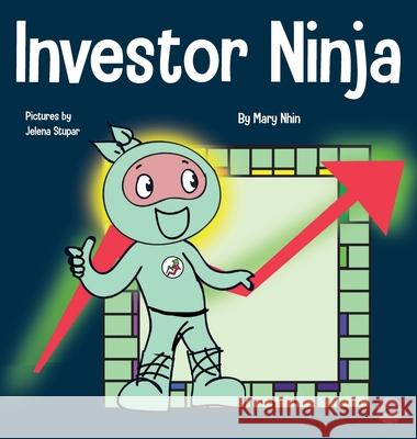 Investor Ninja: A Children's Book About Investing Mary Nhin Jelena Stupar 9781637311523 Grow Grit Press LLC - książka