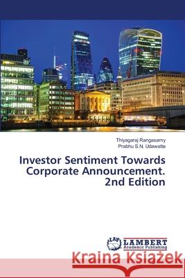 Investor Sentiment Towards Corporate Announcement. 2nd Edition Rangasamy, Thiyagaraj, Udawatte, Prabhu S.N. 9786208464769 LAP Lambert Academic Publishing - książka
