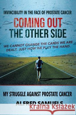 Invincibility in the face of prostate cancer: Coming out the other side Samuels, Alfred 9781909465435 The Cloister House Press - książka