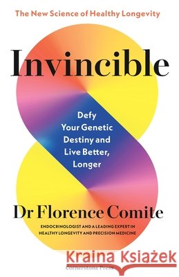 Invincible: Defy Your Genetic Destiny to Live Better, Longer Florence Comite 9781529977066 Cornerstone - książka
