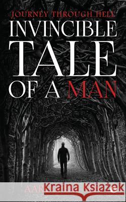 Invincible Tale of a Man: Journey Through Hell Aaron Pal Sen 9781945926952 Notion Press - książka