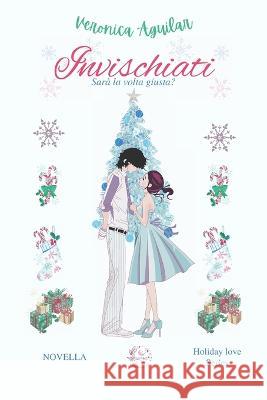 Invischiati: sarà la volta giusta? Veronica C Aguilar 9798365998070 Independently Published - książka