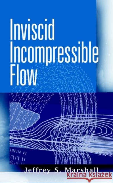 Inviscid Incompressible Flow Jeffrey S. Marshall Elizabeth S.M. Ed. S.M. Ed. Marshall 9780471375661 Wiley-Interscience - książka