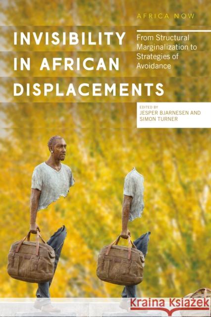 Invisibility in African Displacements: From Structural Marginalization to Strategies of Avoidance Bjarnesen, Jesper 9781786999191 Zed Books Ltd - książka