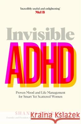 Invisible ADHD: Proven Mood and Life Management for Smart Yet Scattered Women Shanna Pearson 9781035082667 Pan Macmillan - książka